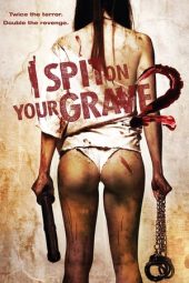 I Spit on Your Grave 2 (2013)