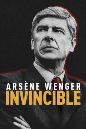 Arsene Wenger: Invincible (2021)